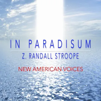 In Paradisum by Z. Randall Stroope