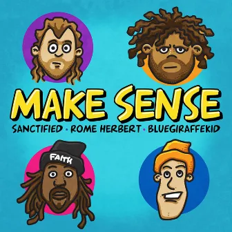 MAKE SENSE by BlueGiraffeKid