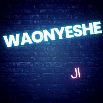 Waonyeshe by JI