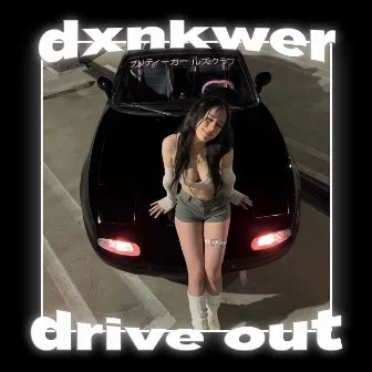 Drive Out by dxnkwer