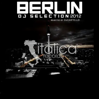 Berlin DJ Selection 2012 by DJ Castello