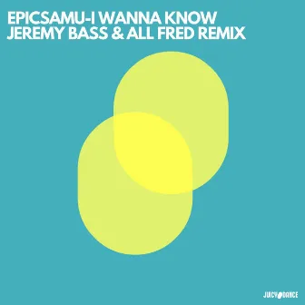 I Wanna Know (Jeremy Bass & All Fred Remix) by Epicsamu