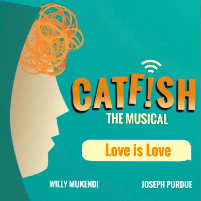 Catfish The Musical: Love is Love