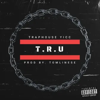 T.R.U by Traphouse Yicc