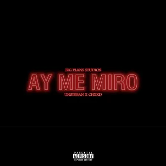 AY ME MIRO by Unsteban