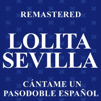 Cántame un pasodoble español (Remastered) by Lolita Sevilla