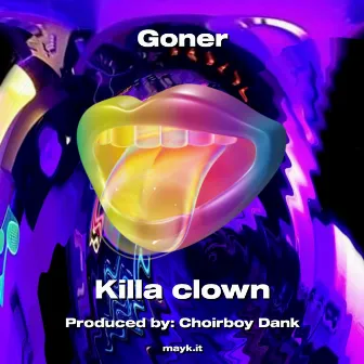 Goner by Killa clown