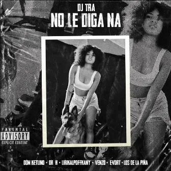 No Le Diga Na by Dj Tra