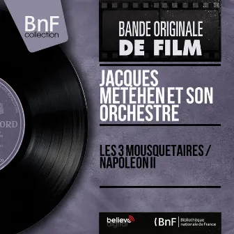 Les 3 mousquetaires / Napoléon II (Original Motion Picture Soundtrack, Mono Version) by Jacques Metehen Et Son Orchestre