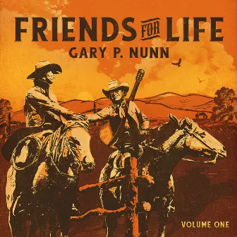 Friends for Life Vol. 1 by Gary P. Nunn