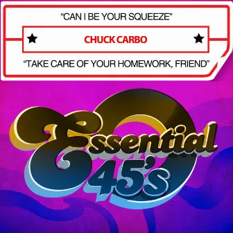 Can I Be Your Squeeze / Take Care of Your Homework, Friend (Digital 45) by Chuck Carbo