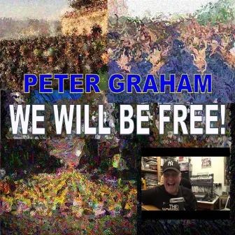 We Will Be Free by Peter Graham