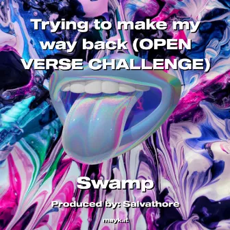 Trying to make my way back (OPEN VERSE CHALLENGE) by Swamp