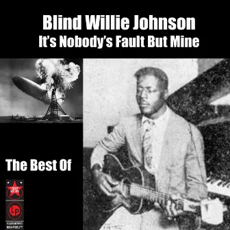 It's Nobody's Fault But Mine - The Best Of by Blind Willie Johnson