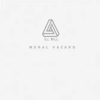 MORAL HAZARD by Ill Will