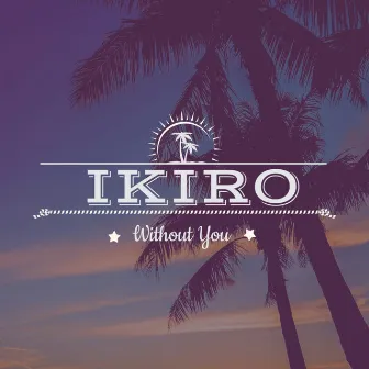 Without You by Ikiro