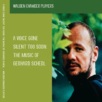 A Voice Gone Silent Too Soon: The Music of Gerhard Schedl by Walden Chamber Players