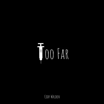 Too Far by Cody Walden