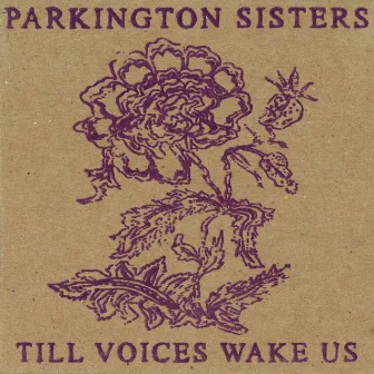 Till Voices Wake Us by Parkington Sisters