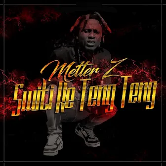 Switi Re Teng Teng by METTER Z