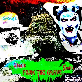 FROMTHEGRAVE by Giggle and The Smile Brothers