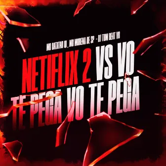 Netflix 2 Vs Vo Te Pega Vo Te Pega by MC Catatau QI