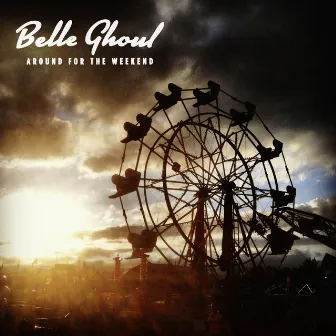 Around For The Weekend by Belle Ghoul