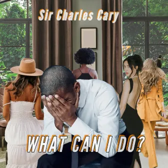 What Can I Do by Sir Charles Cary