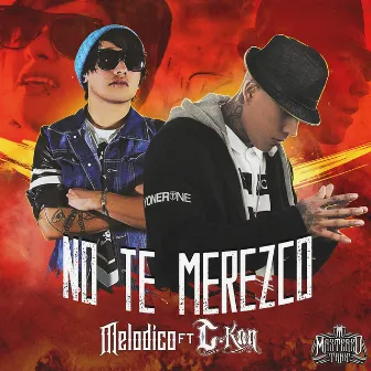 No Te Merezco (feat. C-Kan) - Single by Melodico