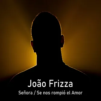 Señora/ Se Nos Rompió El Amor by João Frizza