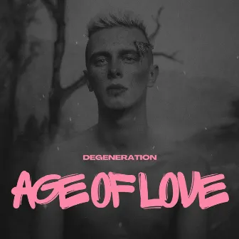 Age Of Love by Degeneration