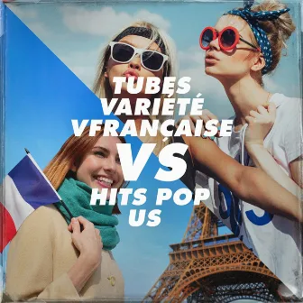 Tubes Variété Française vs. Hits Pop Us by Unknown Artist