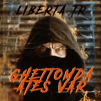 Ghettomda Ates Var by Liberta Tr