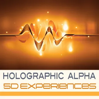 5D Experiences by Holographic Alpha