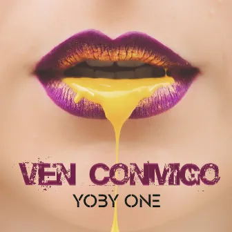 Ven Conmigo by Yoby One