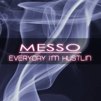 Everyday I´m Hustlin by Messo