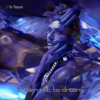 Dream not to Dream by I Ya Toyah