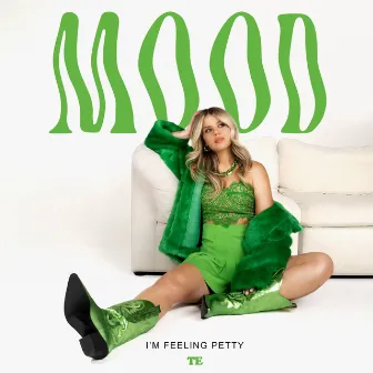 MOOD: I'm Feeling Petty by Taylor Edwards