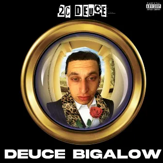 Deuce Bigalow by 2C Deuce