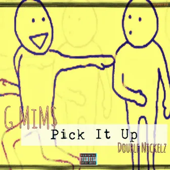 Pick It Up by G MiMs