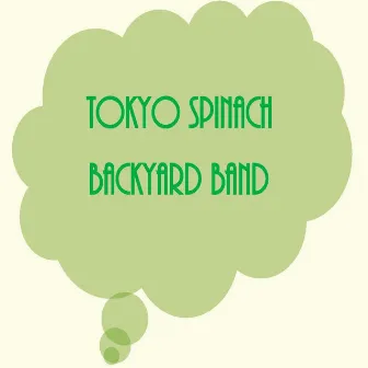 Tokyo Spinach by Backyard Band