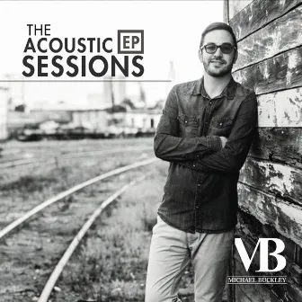 The Acoustic Sessions EP by Michael Buckley