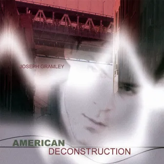 American Deconstruction by Joseph Gramley