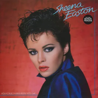 You Could Have Been With Me [Bonus Tracks Version] by Sheena Easton