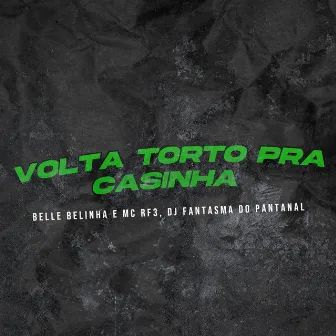 Volta Torto pra Casinha by BELLE BELINHA