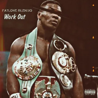 Work Out by Fatlove Silencio