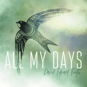 All My Days by David Edward Booth