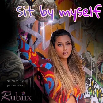 Sit by myself by Rubiix