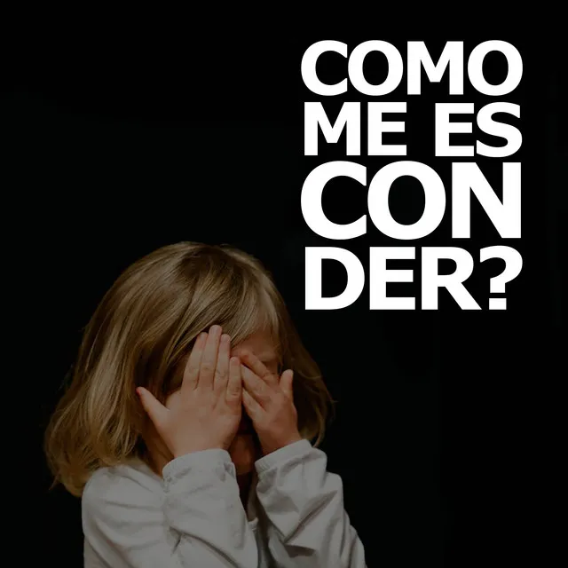 Como Me Esconder?