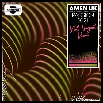 Passion 2021 (Matt Nugent Remix) by Amen UK